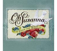Oh Susanna - Soon The Birds