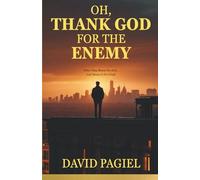 OH, THANK GOD FOR THE ENEMY: They Meant It For Evil...God Meant It For Good