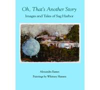 Oh, That's Another Story: Images and Tales of Sag Harbor