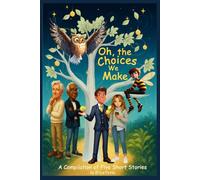 Oh, the Choices We Make: A Compilation of Five Short Stories