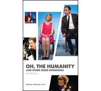 Oh, the Humanity and other good intentions : 5 Short Plays