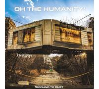 Oh The Humanity! - Ground To Dust (Blue vinyl) [VINYL]