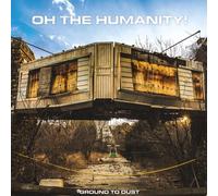 Oh The Humanity! - Ground To Dust (Blue vinyl) [VINYL]