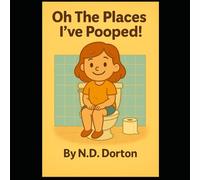 Oh The Places I’ve Pooped!