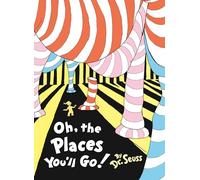 Oh, The Places You’ll Go!