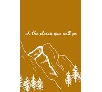 OH THE PLACES YOU WILL GO: Travel Journal Diary - Cute Travelers Notebook, Scrapbook: Camper, Roadtrips, Abroad Travel & Vacation Journal - Great Gift, Undated, Lined