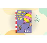 Oh, the Places You'LL Go!