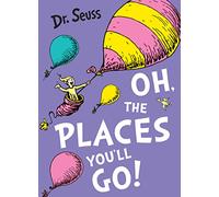 Dr. Seuss: Oh, the Places You'll Go!