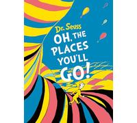 Dr. Seuss: Oh, the Places You'll Go!