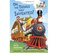 Oh, the Things They Invented!: All About Great Inventors (Cat in the Hat's Learning Library) by Bonnie Worth (2015-08-25)