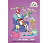 Oh, the Pets You Can Get! All about Our Animal Friends (Cat in the Hat's Learning Library)