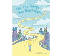 Oh, the Things You Don't Know!