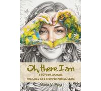 Oh, There I AM: A 60-Day Journal for When Life Stopped Making Sense