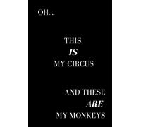 Oh... This Is My Circus And These Are My Monkeys: Lined Notebook, Great Funny Gag Gift for Boss, Manager, Sports Coach Or Teacher
