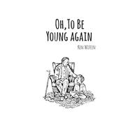 Oh, To Be Young Again