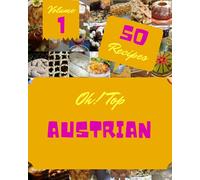 Oh! Top 50 Austrian Recipes Volume 1: The Austrian Cookbook for All Things Sweet and Wonderful!