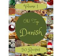 Oh! Top 50 Danish Recipes Volume 1: The Highest Rated Danish Cookbook You Should Read
