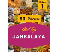 Oh! Top 50 Jambalaya Recipes Volume 1: Jambalaya Cookbook - Your Best Friend Forever