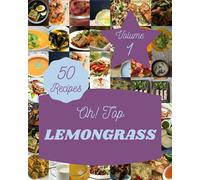 Oh! Top 50 Lemongrass Recipes Volume 1: Discover Lemongrass Cookbook NOW!