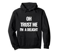 Oh Trust Me I am a Delight Motivational Quote Pullover Hoodie