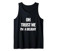 Oh Trust Me I am a Delight Motivational Quote Tank Top