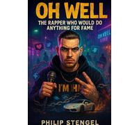 OH Well: The Rapper Who Would Do Anything for Fame