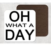 Oh What A Day Funny Coaster For Birthday Or Valentine's Day