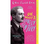 Oh, What a Lovely Century: One man's marvellous adventures in love, war and high society (Paperback) - Roderic Fenwick Owen Book