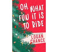 Oh, What Fun It Is To Ride: A Grumpy Sunshine Small-Town Holiday Romcom (Sleigh All Day Holiday Romances)