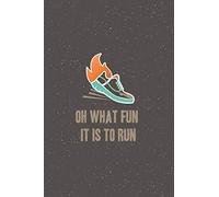 Oh What Fun it is to RUN: Runners Notebook - a stylish, colorful and inspirational journal cover with 120 blank, lined pages.