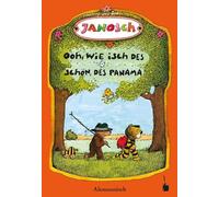 Oh, wie schön ist Panama - Ooh, wie isch des schön, des Panama: Unseri Gschicht verzellt dävo, wie de chlei Tiger un de chlei Bär uf Panama göhn go verreise (alemannische Mundartfassung)