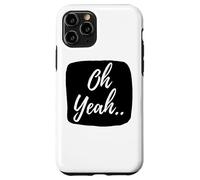 Oh yeah design for optimistic people Case for iPhone 11 Pro