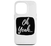 Oh yeah design for optimistic people Case for iPhone 13 Pro
