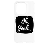 Oh yeah design for optimistic people Case for iPhone 15 Pro