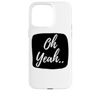 Oh yeah design for optimistic people Case for iPhone 15 Pro Max