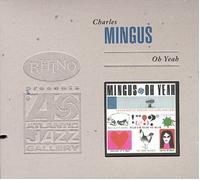 Oh Yeah Extra tracks, Original recording reissued, Original recording remastered Edition by Mingus, Charles (1999) Audio CD