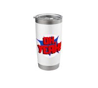 Oh yes, Design for Optimistic People. Oh Yeah! Stainless Steel Insulated Tumbler