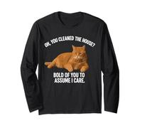 Oh You Cleaned The House Bold of You to Assume Long Sleeve T-Shirt