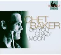 Oh You Crazy Moon: Legacy 4 by Baker, Chet