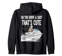 Oh You Drive A Car That's Cute Boating Lover Boat Fan Zip Hoodie