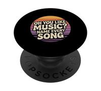Oh You Like Music Name Every Song Sarcastic Challenge - PopSockets Adhesive PopGrip