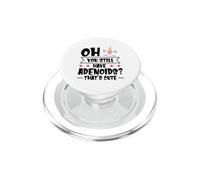 Oh You Still Have Adenoids - That's Cute PopSockets PopGrip for MagSafe