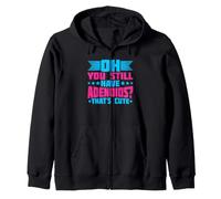 Oh You Still Have Adenoids - That's Cute Zip Hoodie
