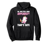 Oh You Still Have Appendix That's Cute Appendectomy Pullover Hoodie