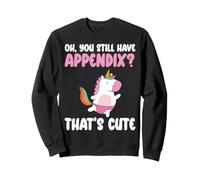 Oh You Still Have Appendix That's Cute Appendectomy Sweatshirt