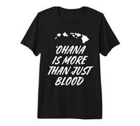 Ohana is More Than Just Blood - Local Hawaii Heritage Premium T-Shirt