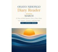 OHAYO NIHONGO Diary Reader: March - 31 Days of Real Japanese from Tokyo: Kanji, Hiragana, Vocabulary & Companion Audio (JLPT N5-N3)