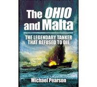 Ohio and Malta, The: the Legendary Tanker that Refused to Die