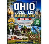 OHIO BUCKET LIST ADVENTURE GUIDE 2026-2027: Discover Top Attractions, Hidden Gems, Local Experiences, and Unforgettable Adventures Across the Buckeye State