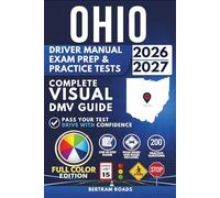Ohio Driver Manual, Exam Prep & Practice Tests: Complete Visual BMV Guide with 200 Questions and Answers for Permit and License Tests (FULL COLOR)